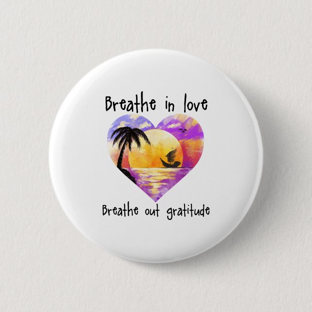 Badge Rond 5 Cm Breathe In Love Breathe Out Gratitude Sitive Motiv (Devant)
