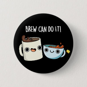Badge Rond 5 Cm Brew Can Do It Funky Coffee Pun Dark BG