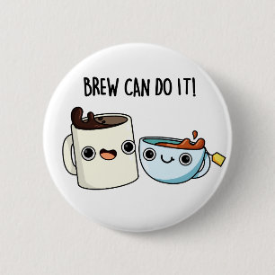 Badge Rond 5 Cm Brew Peut Le Faire Drôle Pun De Café