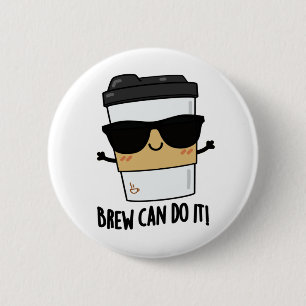 Badge Rond 5 Cm Brew Peut Le Faire Pun De Café Positif