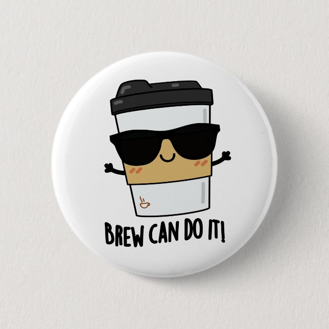 Badge Rond 5 Cm Brew Peut Le Faire Pun De Café Positif (Devant)
