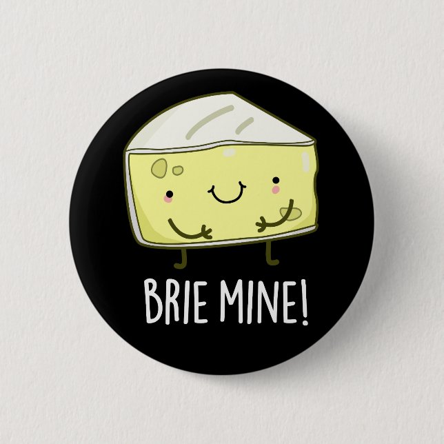 Badge Rond 5 Cm Brie Mine Funny Cheese Pun Dark BG (Devant)