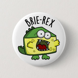 Badge Rond 5 Cm Brie-rex Fromage drôle TRex Pun