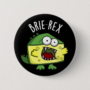 Badge Rond 5 Cm Brie-rex Funny Cheese Pun Dark BG