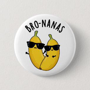 Badge Rond 5 Cm Bro-nanas Funny Fruit Banana Pun