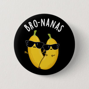 Badge Rond 5 Cm Bro-nanas Funny Fruit Banana Pun Dark BG