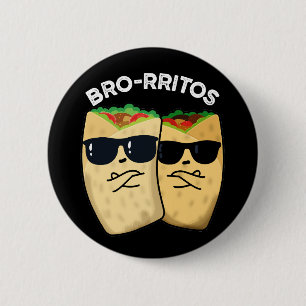 Badge Rond 5 Cm Bro-ritos Funny Burrito Pun Dark BG