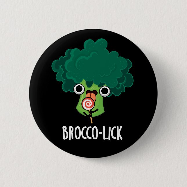 Badge Rond 5 Cm Brocco lick Funny Veggie Broccoli Pun Dark BG (Devant)
