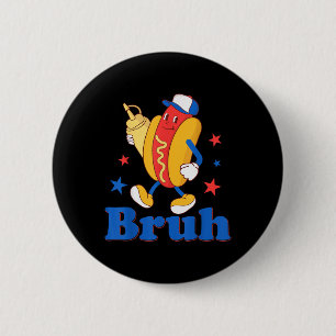Badge Rond 5 Cm Bruh 4 juillet drôle hot dog patriotique ados