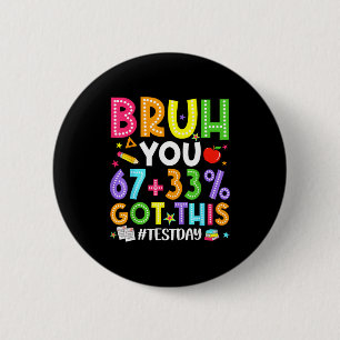 Badge Rond 5 Cm Bruh 67 jour du test mème a obtenu ce professeur q