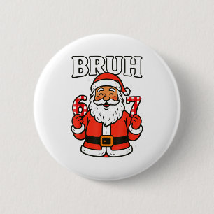 Badge Rond 5 Cm Bruh 67 Six Seven 6 7 Mème de Noël Pantalon de San