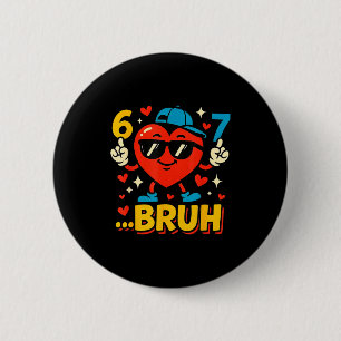 Badge Rond 5 Cm Bruh 67 Six Seven Mème Saint-Valentin Cœur Drôle D