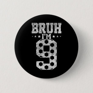 Badge Rond 5 Cm Bruh 9e Anniversaire Football Bruh J'ai 9 Ans Anni