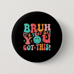 Badge Rond 5 Cm Bruh C’est le jour de l’examen Vous avez eu ce pro