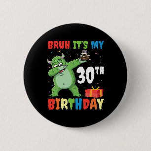 Badge Rond 5 Cm Bruh C’est mon 30e anniversaire Halloween Monster
