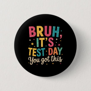 Badge Rond 5 Cm Bruh C'est jour de test Vous avez ça Jour de test