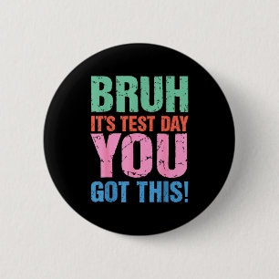 Badge Rond 5 Cm Bruh C'est le jour de l'examen Vous avez ça Pour E