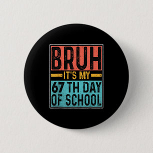 Badge Rond 5 Cm Bruh C'est Ma 67e Journée D'école Enseignants Élèv