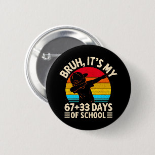 Badge Rond 5 Cm Bruh C'est Mes 67 33 Jours D'école 100ème Jour