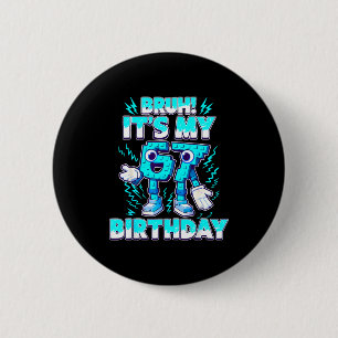 Badge Rond 5 Cm Bruh C'est Mon Anniversaire 6 7 Six Sept Cerveau I