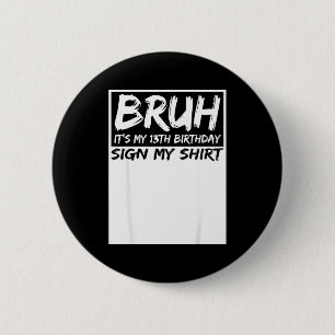 Badge Rond 5 Cm Bruh C'est Mon Anniversaire De 13 Ans Signe Mon Ma