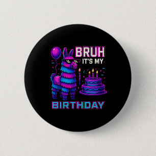 Badge Rond 5 Cm Bruh C'est mon anniversaire drôle Llama Pinata gar