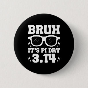 Badge Rond 5 Cm Bruh C'est Pi Day 3.14-drôle Pi Day Dire Thé Mathé