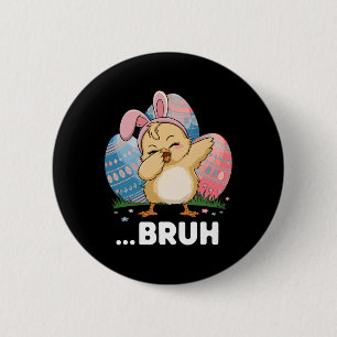 Badge Rond 5 Cm Bruh Chick Dabbing Joyeux Oeufs de Pâques Garçons