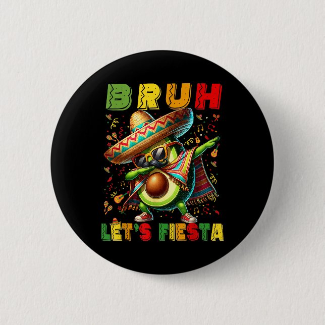 Badge Rond 5 Cm Bruh Dab Avocado Poncho Lets Fiesta Garçons Cinc (Devant)