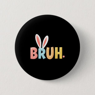 Badge Rond 5 Cm Bruh Drôle Mème Jour de Pâques Oeufs de lapin Bro 