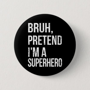 Badge Rond 5 Cm Bruh Faire semblant d'être un super-héros Hallowee