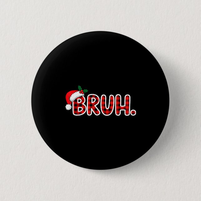 Badge Rond 5 Cm Bruh Funny Christmas Plaid Teens  (Devant)