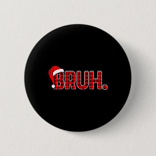 Badge Rond 5 Cm Bruh Funny Noël Carreaux Adolescents Garçons Enfan