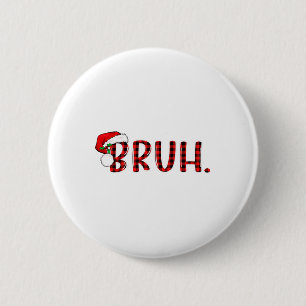 Badge Rond 5 Cm Bruh Funny Noël Plaid Ados Garçons Enfants Xmas Pa