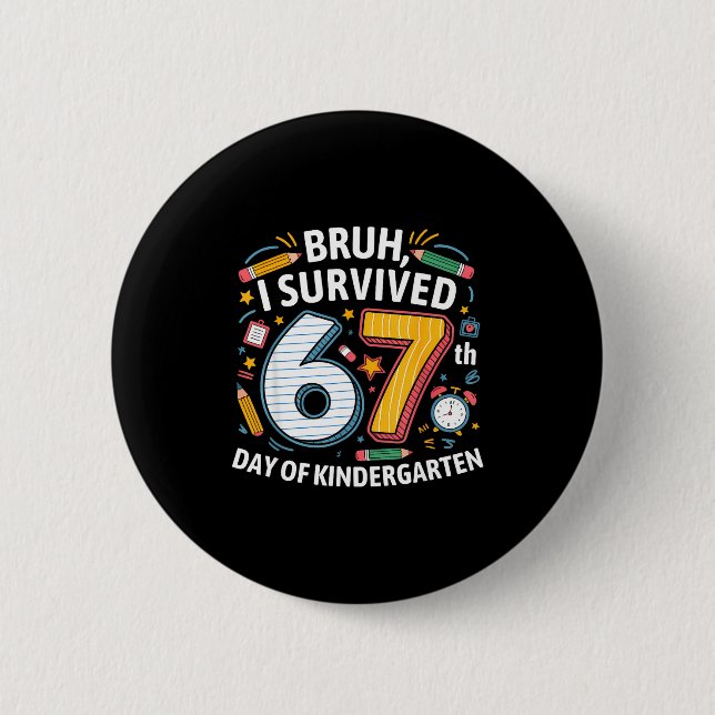 Badge Rond 5 Cm Bruh I Survived 67th Day Of Kindergarten 67 Meme K (Devant)