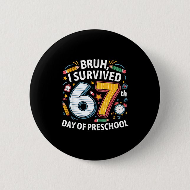 Badge Rond 5 Cm Bruh I Survived 67th Day Of Preschool 67 Meme Kids (Devant)