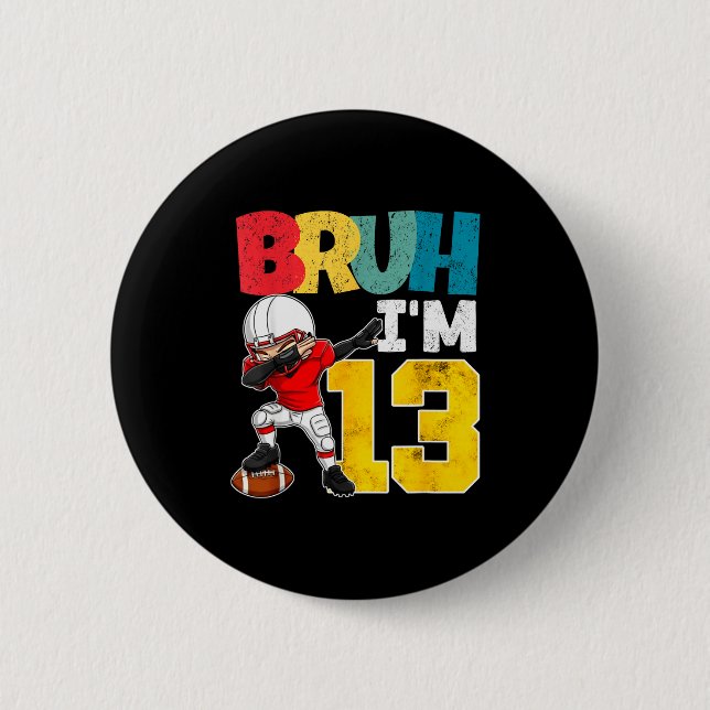 Badge Rond 5 Cm Bruh I'm 13 Year Old Football Player Boy 13th Birt (Devant)