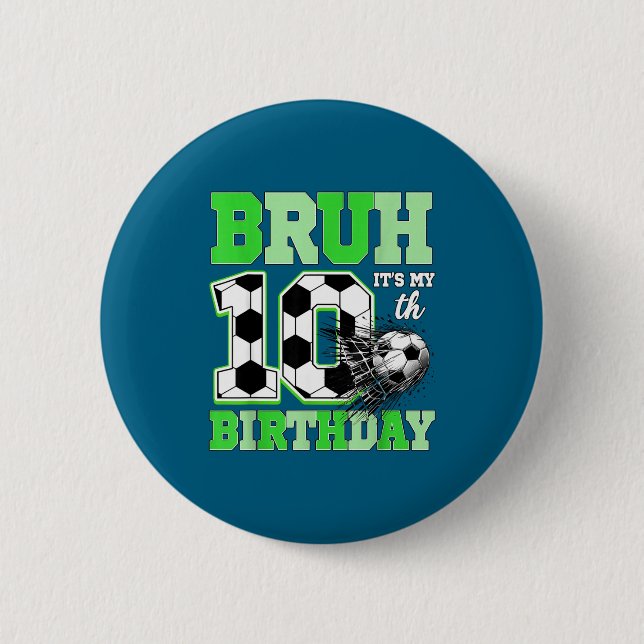 Badge Rond 5 Cm Bruh It's My 10th Soccer Birthday Party Birthday B (Devant)