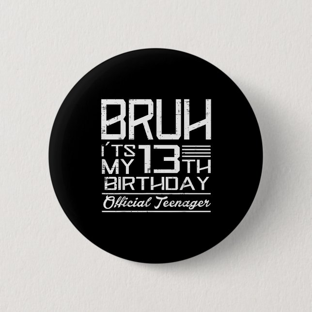 Badge Rond 5 Cm Bruh Its My 13th Birthday Teenager Boys Girls Teen (Devant)