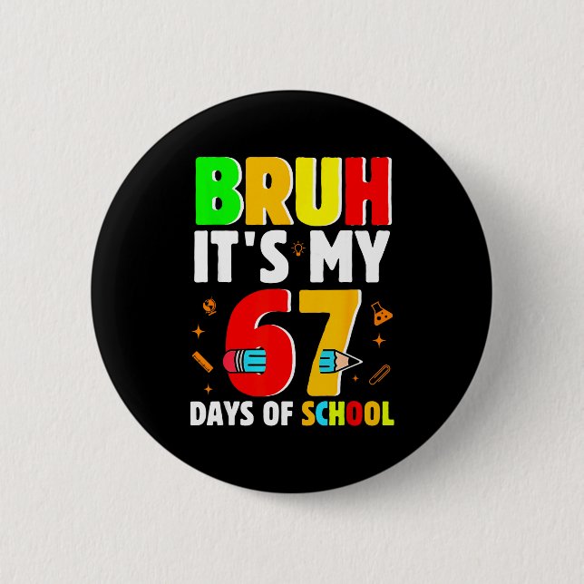 Badge Rond 5 Cm Bruh It's My 67 Days Of School Teachers Students S (Devant)