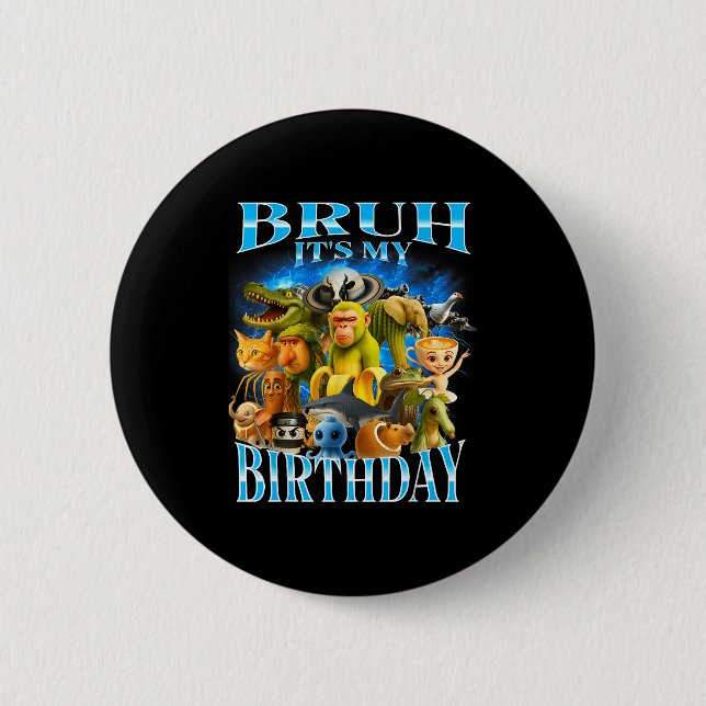 Badge Rond 5 Cm Bruh It's My Birthday Funny Brainrot  (Devant)