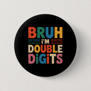 Badge Rond 5 Cm Bruh Je suis Double Chiffres 10e Anniversaire 10 A