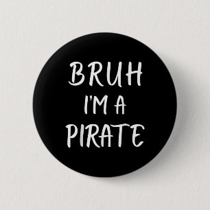 Badge Rond 5 Cm Bruh Je Suis Un Costume De Pirate Drôle Lazy Hallo