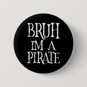 Badge Rond 5 Cm Bruh Je suis un Pirate Halloween Anniversaire Prét