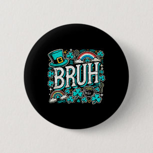 Badge Rond 5 Cm Bruh Jour de la Saint Patrick Boys St Pats Bruh Mè
