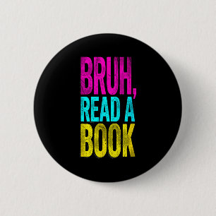 Badge Rond 5 Cm Bruh lis un livre drôle lecture bibliophile étudia