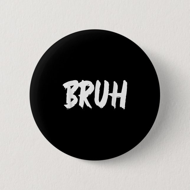 Badge Rond 5 Cm Bruh Meme Drôle Dire Frère Salutation Ados Hommes (Devant)