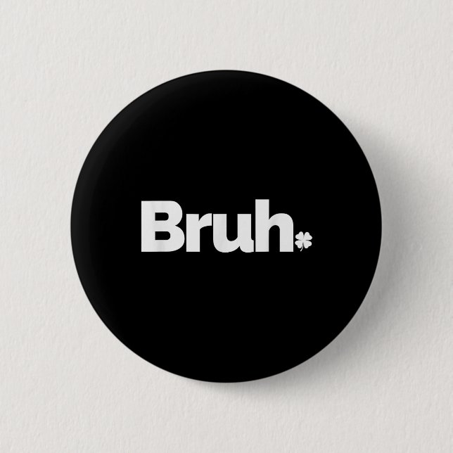 Badge Rond 5 Cm Bruh Mème Drôle Dit Frère Retro St patrick D (Devant)