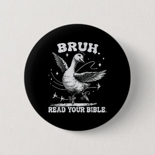 Badge Rond 5 Cm Bruh Mème Lire Votre Bible Dieu Funny Silly Goose