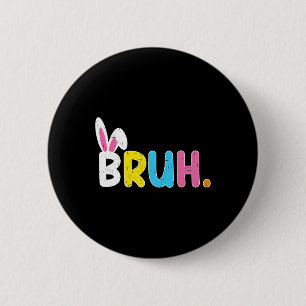 Badge Rond 5 Cm Bruh Mème Pâques Jour Funny Bunny Oeufs Ados Garço